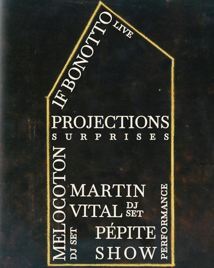 à l'intérieur du cadre cette fois et s'alignant sur ses contours par l'intérieur

1F BONOTTO live
PROJECTIONS SURPRISES
MELOCOTON dj set
MARTIN VITAL dj set
PEPITE SHOW performance