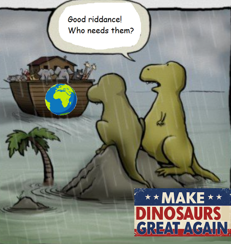 Two dinosaurs with a "Make Dinosaurs Great Again" banner watch the ark of the world float away.