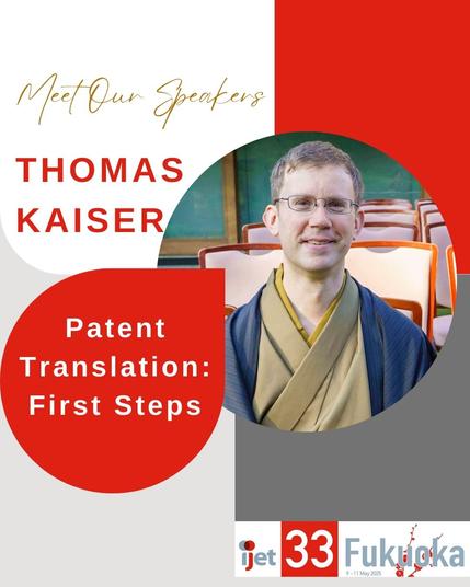 A promo picture for Thomas Kaiser's presentation, Patent Translation: First Steps. It has a picture of a white man in glasses wearing a blue and mustard kimono. The IJET-33 Fukuoka logo is at the bottom.