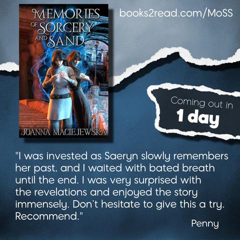 Image containing the cover for Memories of Sorcery and Sand by Joanna Maciejewska and text "I was invested as Saeryn slowly remembers her past, and I waited with bated breath until the end. I was very surprised with the revelations and enjoyed the story immensely. Don’t hesitate to give this a try. Recommend. Penny"