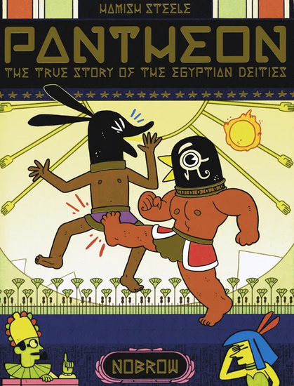 The god Horus kicks his uncle Set in the dick. The cover of Hamish Steele's "Pantheon," a retelling of Egyptian mythology with a focus on the war between Horus and Set.