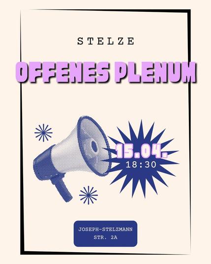 Stelze 
offenes Plenum

15.04
18:30

Joseph-Stelzmannstr. 2a köln