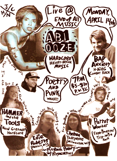 MONDAY, APRIL 14th
@ End of all Music jxn 
7PM - $5-$10 - PWYC
Abi Ooze
Bad Anxiety
Hammer and The Tools
Parrot Weather
Edie Roberts (Pitymilk Press)
Chelsea Tadeyeske (Pitymilk Press)