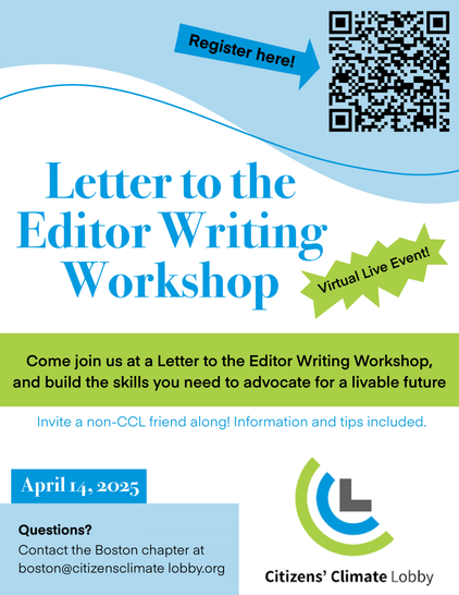 Letter to the Editor Writing Workshop Virtual Live Event!
Come join us at a Letter to the Editor Writing workshop and build the skills you need to advocate for a livable future.

Invite a non C C L friend along!  Information and tips included.

April fourteenth, 2025.
Questions?  Contact the Boston chapter at boston@CitizensClimateLobby.org.