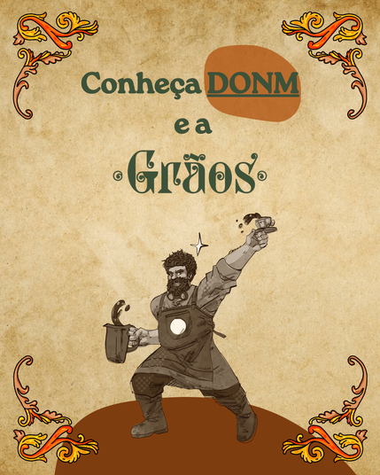Donm é um barista cabeludo com mechas marrom escuras para cima, acompanhadas por um brilho de ideia em cima de sua cabeça. Uma ideia está por vir!. Seu bigode e barba volumosos acompanham os óculos de operário pendurados ao pescoço.. Em suas mãos, café e jarra em um gesto brilhante e entusiasmado.. Ele veste calças largas para dentro das botas, avental com um círculo branco em meio ao peito, sobre uma camisa social. Suas vestes estão em tons terrosos e ele sorri, olha para a leitora com atitude de quem se prepara para iniciar algo mágico!