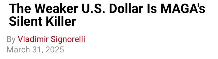 The Weaker U.S. Dollar Is MAGA's
Silent Killer
By Vladimir Signorelli
March 31, 2025