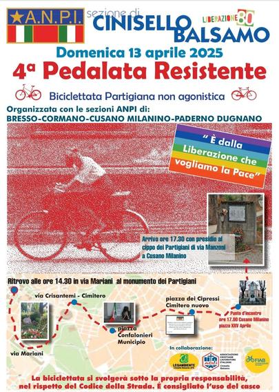 ANPI CINISELLO BALSAMO
LIBERAZIONE 80
Domenica 13 aprile 2025
4ª Pedalata Resistente
 Biciclettata Partigiana non agonistica
Organizzata con le sezioni ANPI di
BRESSO-CORMANO-CUSANO MILANINO-PADERNO DUGNANO