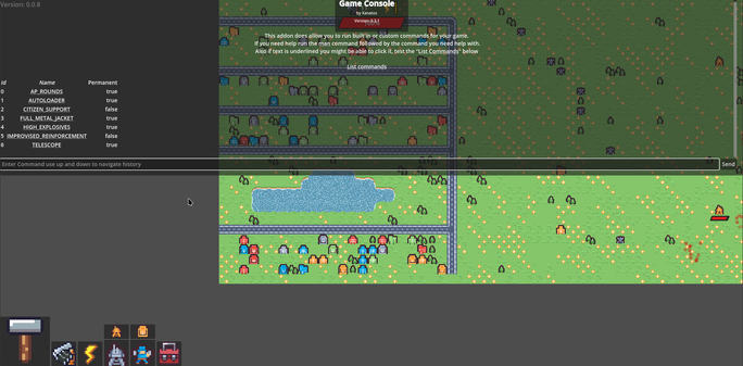 Screenshot of my game Shatterpoint, the upper half of the screen is filled with a console window listing all the currently available updates of the game:

- AP_ROUNDS
- AUTOLOADER
- CITIZEN_SUPPORT
- FULL_METAl_JACKET
- HIGH_EXPLOSIVES
- IMPROVISED_REINFORCEMENT
- TELESCOPE

The Background of the console and the lower half shows a top down of the game world, showing a city in the lower left and grass with trees all around