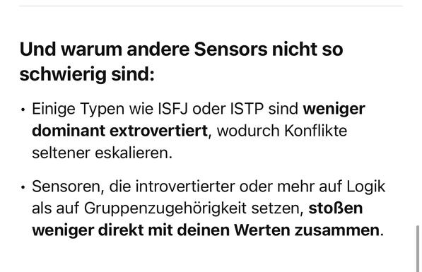 Und warum andere Sensors nicht so
schwierig sind:
• Einige Typen wie ISFJ oder ISTP sind weniger dominant extrovertiert, wodurch Konflikte seltener eskalieren.
• Sensoren, die introvertierter oder mehr auf Logik als auf Gruppenzugehörigkeit setzen, stoßen weniger direkt mit deinen Werten zusammen.🖖