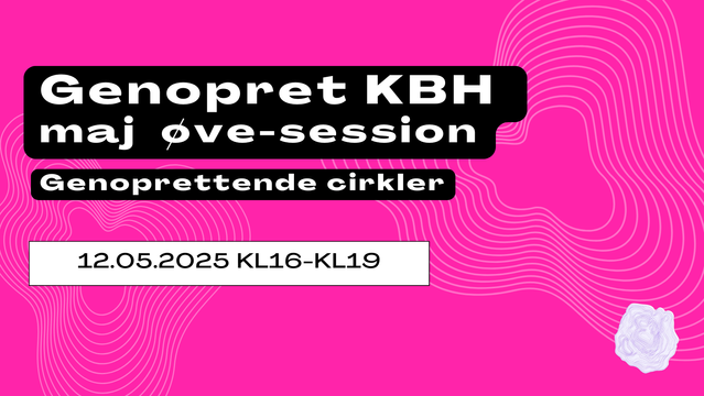 GENOPRET KBH maj øve-session
Genoprettende cirkler

12.05.25 kl16-19