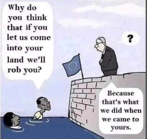 Why do


you think

that if you

let us come

into your

land we'll

rob you?



Because that's what we did when we came to yours.🖖