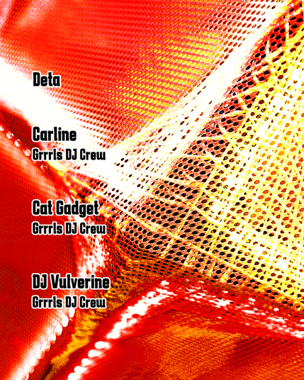 rot-gelb-orange beleuchtete Stern-Skulptur im Hintergrund
Text:
Deta
Carline Grrrls DJ Crew
Cat Gadget Grrrls DJ Crew
DJ Vulverine Grrrls DJ Crew