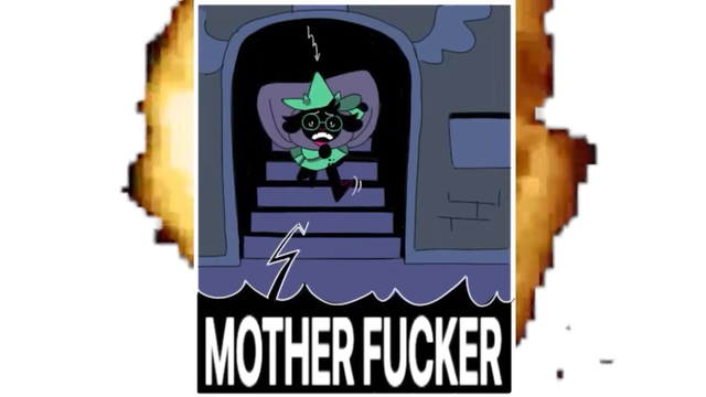 Ralsei is running down the stairs. There is a 16-bit Microsoft explosion behind the frame.

"MOTHERFUCKER"