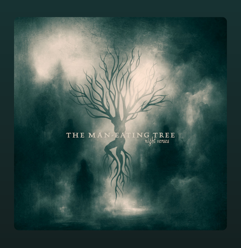 The album cover of Night Verses by The Man-Eating Tree features a haunting, dreamlike visual dominated by a misty, dark green and grey color palette. At the center, a surreal tree with human features merges the form of a woman with bare branches spreading upward and roots dangling below. The background is filled with ghostly silhouettes and swirling fog, evoking an ethereal and mysterious atmosphere. The band's name, “THE MAN-EATING TREE,” is prominently displayed in serif type, while the album title “night verses” is written in a smaller, cursive script beneath it.
