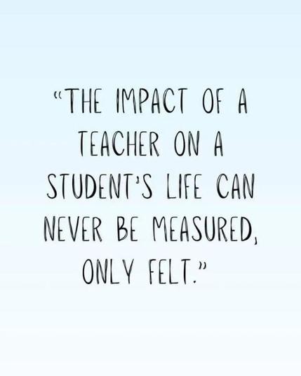 A simple image with a powerful quote for educators, reading 'The impact of a teacher on a student's life can never be measured, only felt' against a soft blue background. This can serve as a reminder of the lasting emotional impact teachers have on their students.