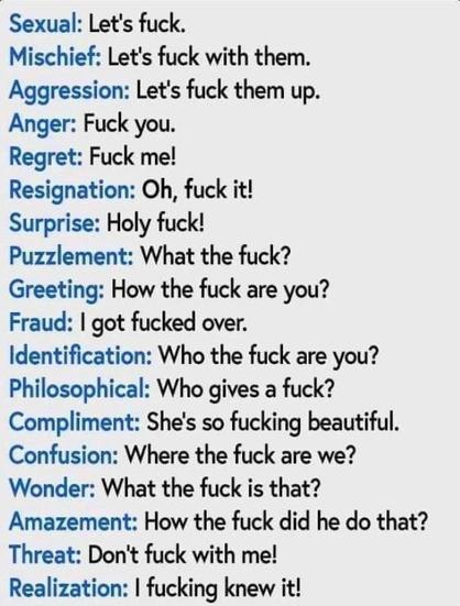 A long list of different ways that the word fuck can be used, to mean completely different things. No I'm not going to write them all out put it through OCR. It's worth it.