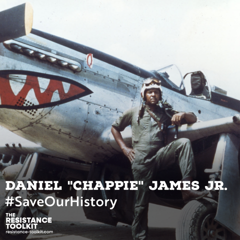 A photograph of Daniel "Chappie" James Jr. standing in front of his F-51 fighter during the Korean war. His leg is propped up on the wheel of the plane and he is wearing his pilot helmet and a green jumpsuit. In the bottom left corner is text that reads "#SaveOurHistory" and The Resistance Toolkit logo.