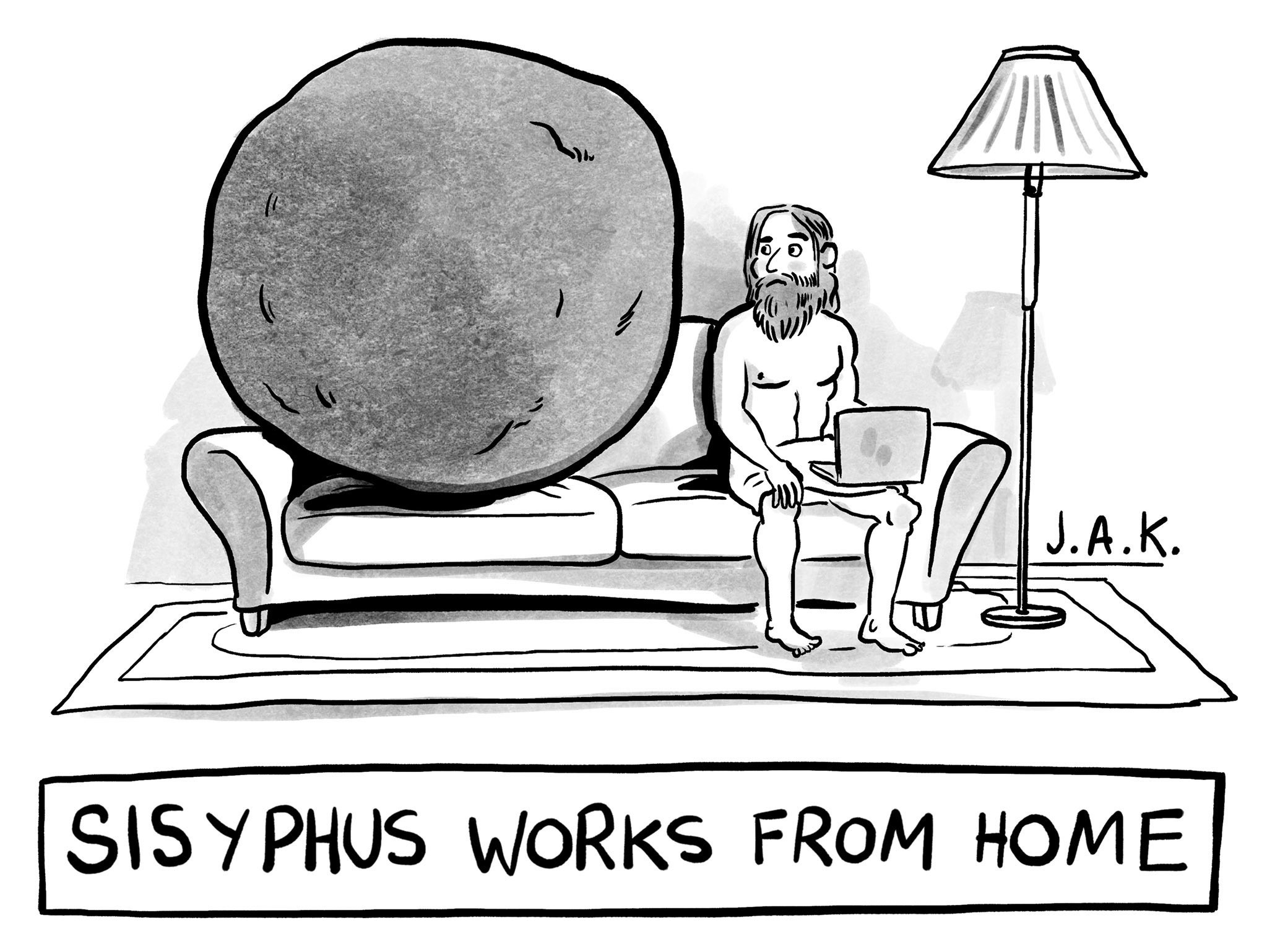 J.A.K. cartoon titled SISYPHUS WORKS FROM HOME showing a bearded man on a couch with a laptop, side eyeing a HUGE BOULDER next to him