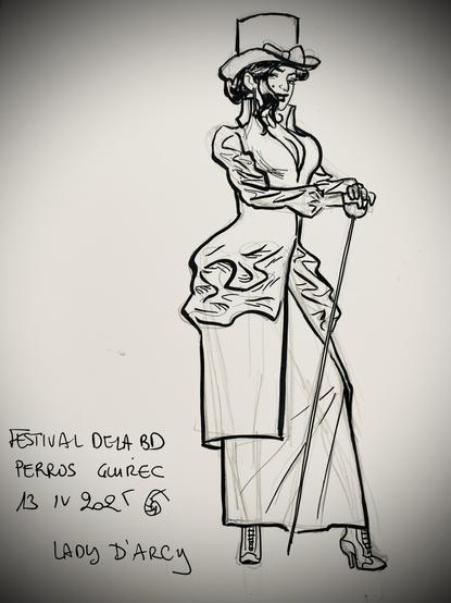 A sketch of Lady d’Arcy dressed in elegant attire, featuring a tall hat and holding a cane. The drawing is labeled with "Festival de la BD Perros Guirec, 13 IV 2021, Lady d'Arcy."