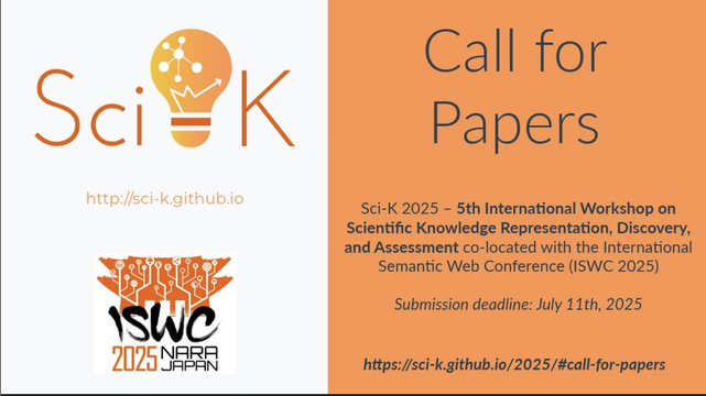 The image is a call for papers poster for the Sci-K 2025 workshop, which is the 5th International Workshop on Scientific Knowledge Representation, Discovery, and Assessment. The poster is divided into two sections: the left side features the Sci-K logo, which includes a light bulb with a molecular structure inside, and the text "http://sci-k.github.io." Below the logo, there is a logo for ISWC 2025 Nara Japan, which includes a circuit board design. The right side of the poster is orange and contains the text "Call for Papers" in large, bold letters. Below this, it states the workshop's full name and its co-location with the International Semantic Web Conference (ISWC 2025). The submission deadline is listed as July 11th, 2025, and there is a URL for more information: "https://sci-k.github.io/2025/#call-for-papers."

Provided by @altbot, generated privately and locally using Ovis2-8B

🌱 Energy used: 0.207 Wh