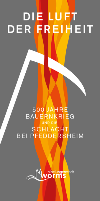 Frontseite eines Flyers. Flammen modern verfremdet dargestellt, dazwischen eine Sichel die die Flammedurchschneidet. Beschriftet mit "Die Luft der Freiheit
500 Jahre Bauernkrieg und die Schlacht bei Pfeddersheim"