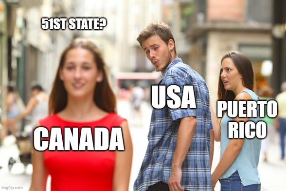 This is the 'distracted boyfriend' meme 
The girl on the left that the guy is looking at, is labeled 'canada'
the girl on the right looking on in horror is labeled 'puerto rico'
the guy is labeled 'USA'
the caption is '51st state?'