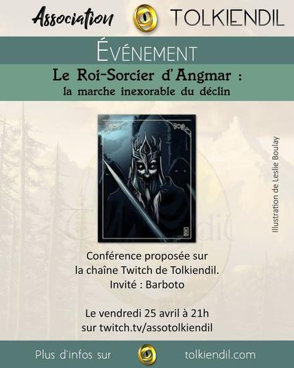 Cette image annonce un événement : une conférence proposée sur la chaîne Twitch de Tolkiendil le vendredi 25 avril 2025 à 21h. Le thème est : "Le Roi-Sorcier d'Angmar : la marche inexorable du déclin".
L'illustration montre le Roi-Sorcier d'Angmar et est une création de Leslie Boulay