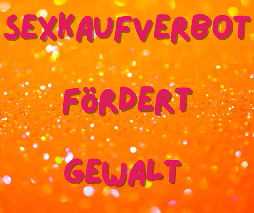 Hintergrund orange glitzernd, darauf steht: Sexkaufverbot fördert Gewalt