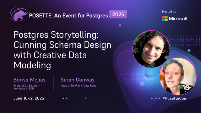 POSETTE: An Event for Postgres 2025, hosted by Microsoft. Postgres Storytelling: Cunning Schema Design with Creative Data Modeling, delivered by Boriss Meijias (PostgreSQL Solution Architect @ EDB) and Sarah Conway (Head of DevRel @ Data Bene) from June 10-12, 2025.