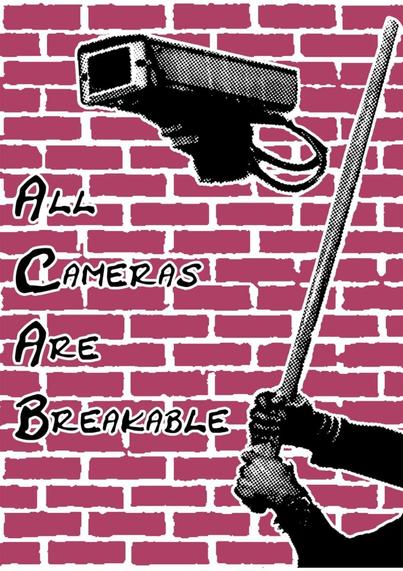 All Cameras Are Breakeble... fuck surveillance cameras... ACAB