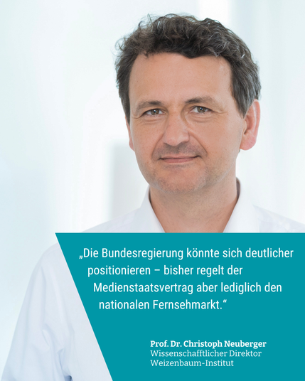 Zitat von Prof. Dr. Christoph Neuberger: "Die Bundesregierung könnte sich deutlicher positionieren - bisher regelt der Medienstaatsvertrag aber lediglich den nationalen Fernsehmartkt."