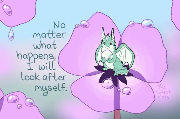 A drawing of a small dragon sitting on a flower. The caption reads, "No matter what happens, I will look after myself."