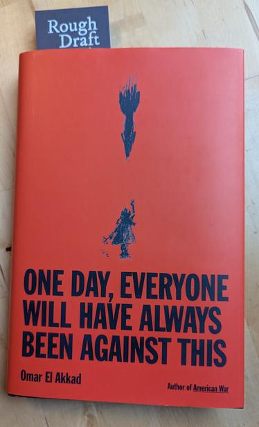 One Day, Everyone Will Have Always Been Against This by Omar El Akkad