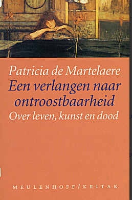 Omslag van "Een verlangen naar ontroostbaarheid, over leven kunst en dood" van Patricia De Martelaere, 1993.