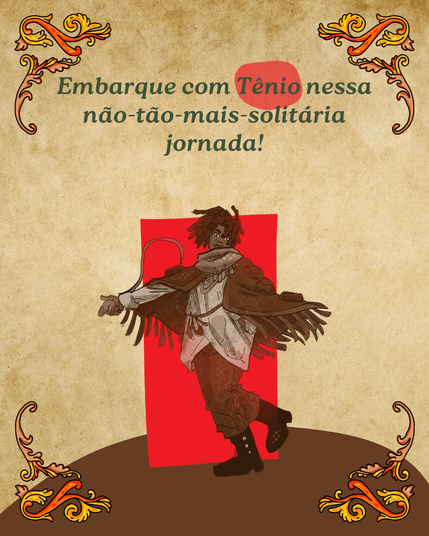 Embarque com Tênio nessa não tão mais solitária jornada! Tênio é um homem negro com dreadlocks espessos e um olhar delicado em meio às grossas sobrancelhas arqueadas. Ele parece dançar ao passo que levanta o pé esquerdo e prepara a mão direita, com antebraço esticado e coluna ereta, para arremessar uma pedra. Veste um poncho e uma bombacha marrom escuro, botas pretas de cano alto e botões prateados. Traz consigo ainda um casaco branco por baixo e um cachecol bege por cima do poncho Seu giro carrega as franjas do poncho enlaçado por duas fitas presas ao peito.