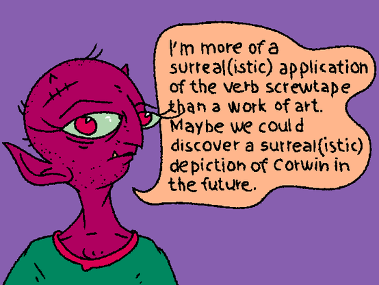 A senior demon in the style of prahou's unix_surrealism saying "I'm more of a surreal(istic) application of the verb screwtape than a work of art. Maybe we could discover a surreali(istic) depiction of Corwin in the future."