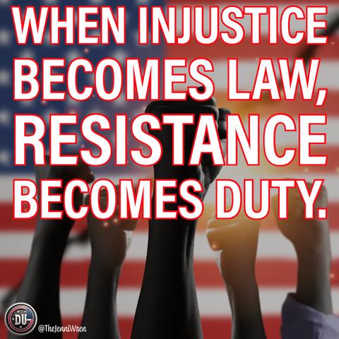 When injustice becomes law resistance becomes duty