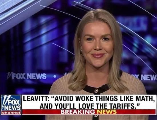 •
X NEW
TroX
LEAVITT: "AVOID WOKE THINGS LIKE MATH,
NEWS
AND YOU'LL LOVE THE TARIFFS."
channel
BREAKING NEWS🖖
