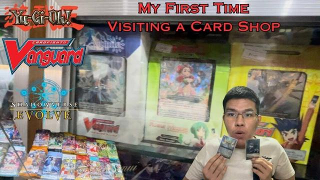 MY FIRST TIME ENTERING A CARD SHOP! | Cardfight!! Vanguard, Yu-Gi-Oh!, Shadowverse Evolve and MORE!