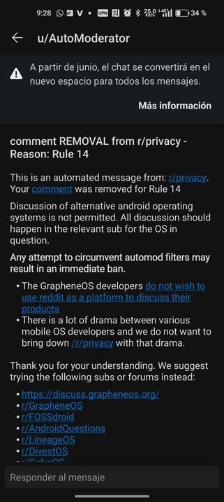 comment REMOVAL from r/privacy - Reason: Rule 14  

This is an automated message from: r/privacy. Your comment was removed for Rule 14  

Discussion of alternative android operating systems is not permitted. All discussion should happen in the relevant sub for the OS in question.  

Any attempt to circumvent automod filters may result in an immediate ban.  

- The GrapheneOS developers do not wish to use reddit as a platform to discuss their products  
- There is a lot of drama between various mobile OS developers and we do not want to bring down r/privacy with that drama.  

Thank you for your understanding. We suggest trying the following subs or forums instead:  
- https://discuss.grapheneos.org/  
- r/GrapheneOS  
- r/FOSSdroid  
- r/AndroidQuestions  
- r/LineageOS  
- r/DivestOS  
- r/CalyxOS"