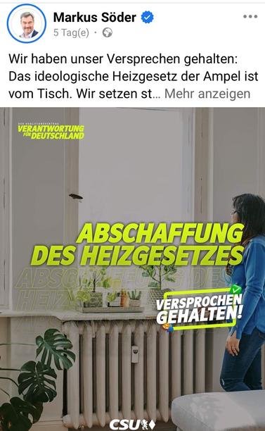 Markus Söder 0 5 Tag(e) • Wir haben unser Versprechen gehalten: Das ideologische Heizgesetz der Ampel ist vom Tisch. Wir setzen st... Mehr anzeigen VERANTWORTUNG FÜR DEUTSCHLAND ABSCHAFFUNG DES HEIZGESETZES ABSCHAFELL VERSPROCHEN GEHALTEN! CSU