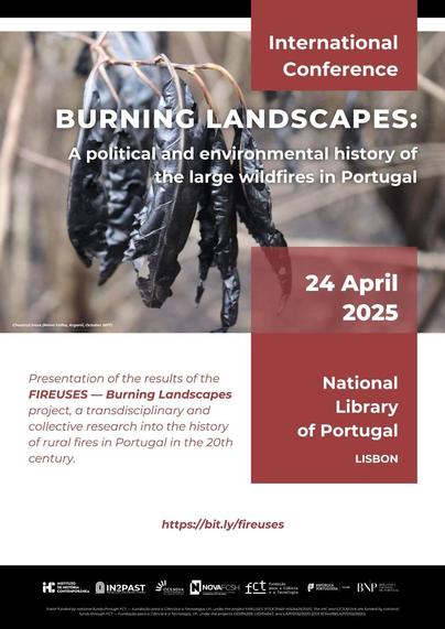 Poster for the international conference “Burning Landscapes: A political and environmental history of the large wildfires in Portugal”. 24 April 2025, National Library of Portugal, Lisbon. The poster includes the text “Presentation of the results of the Fireuses — Burning Landscapes project, a Transdisciplinary and collective research into the history of rural fires in Portugal in the 20th century.” Webpage of the project: bit.ly/fireuses. The poster is illustrated by a photo of burnt chestnut tree leaves, captured in Relva Velha, Arganil, on October 2017.