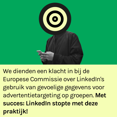 Afbeelding: iemand op de telefoon met een cirkel over het hoofd. De tekst: "We dienden een klacht in bij de Europese Commissie over LinkedIn's gebruik van gevoelige gegevens voor advertentietargeting op groepen. Met succes: LinkedIn stopte met deze praktijk!"