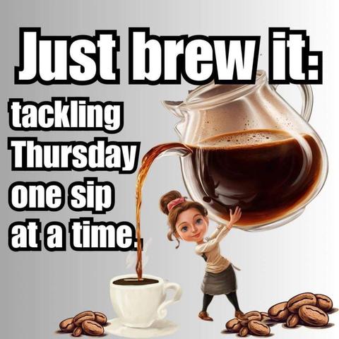 Tackling Thursday one cup of coffee at a time.