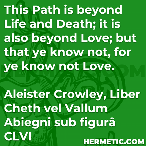 Hermetic Library quote Crowley Liber Cheth Vallum Abiegni CLVI 156 path beyond life death love ye know not
