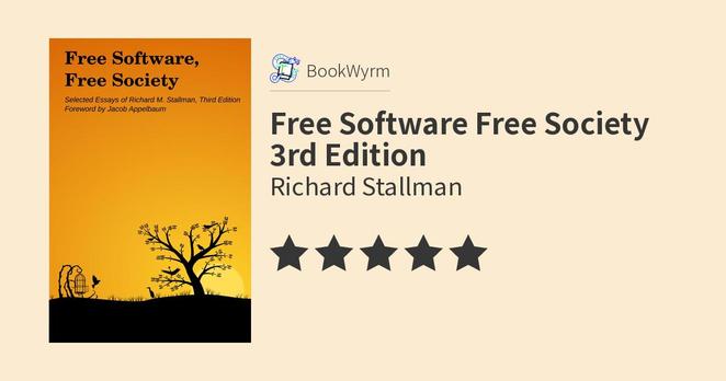 Richard Stallman: Free Software Free Society 3rd Edition (2015)