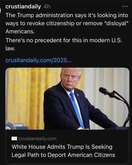Screen capture of a news alert with a photo of the man who occupies the White House.

TEXT: " The Trump Administration says it's looking into ways to revoke citizenship or remove "disloyal" Americans. There is no precedent for this in modern U.S. law."