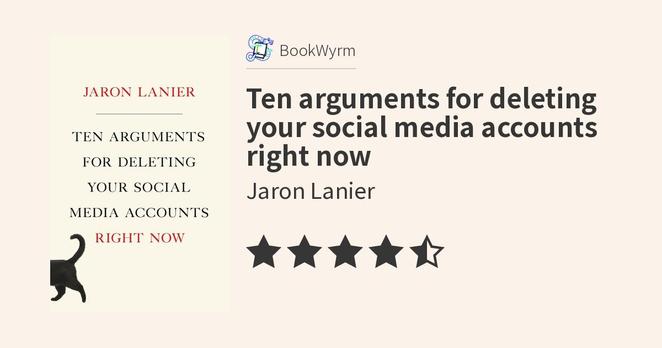 Jaron Lanier: Ten arguments for deleting your social media accounts right now (Hardcover, 2018, Henry Holt and Company)