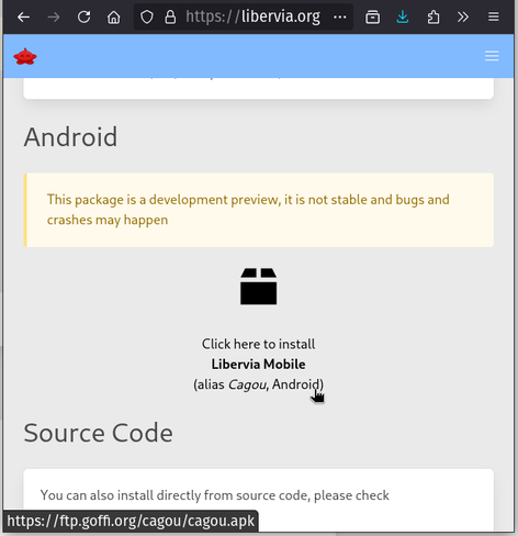 Captura de tela de parte da página libervia.org aberta em um navegador, com o seguinte texto em destaque, livremente traduzido do inglês:

Android.
Este pacote está em desenvolvimento, não é estável e podem acontecer problemas e quebras.
[Icone de uma caixa]
Clique aqui para instalar Libervia Mobile
(pseudônimo: Cagou, Android)

Passando o cursor do mouse sobre isso, mostra-se que seria uma ligação para baixar um arquivo chamado cagou.apk