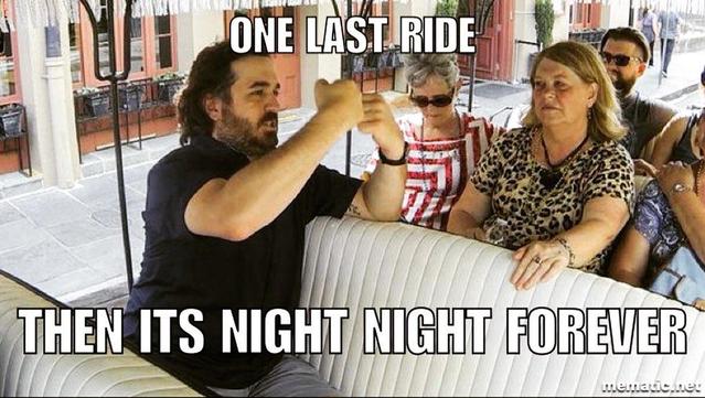 Brian Quinn from the tV show Impractical Jokers, on a tourist tram, telling fellow riders, One last ride, and then it's night-night forever